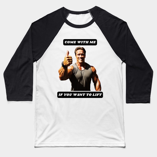 Come with me if you want to LIFT Baseball T-Shirt by St01k@